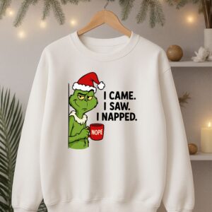 I Came I Saw I Napped Christmas Sweatshirt, Christmas Grinch Sweatshirt, Unisex Top