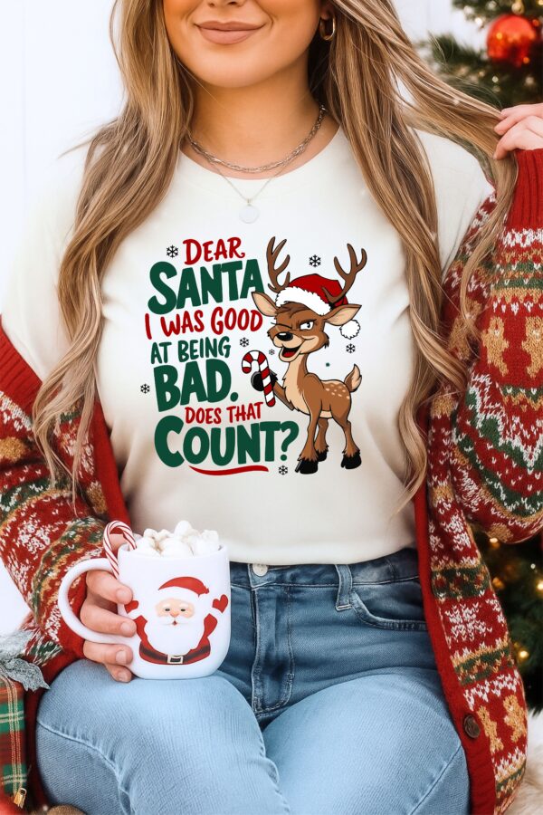 Dear Santa I Was Good At Being Bad Does That Count? Shirt, Funny Christmas T Shirt