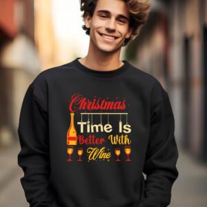 Christmas Time Is Better With Wine, Christmas sweatshirt, Unisex Top