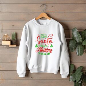 I Regret Nothing Christmas Sweatshirt, Funny Christmas Wearing Top