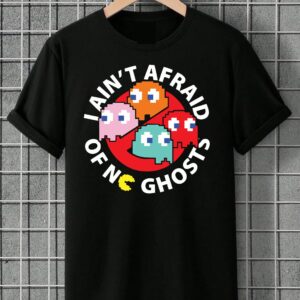 I Ain't Afraif Of No Ghosts T Shirt, Ghostbuster Pac Man Shirt, Novelty Gift Top