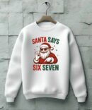 Santa Says Six Seven Meme Sweatshirt | Birmingham UK