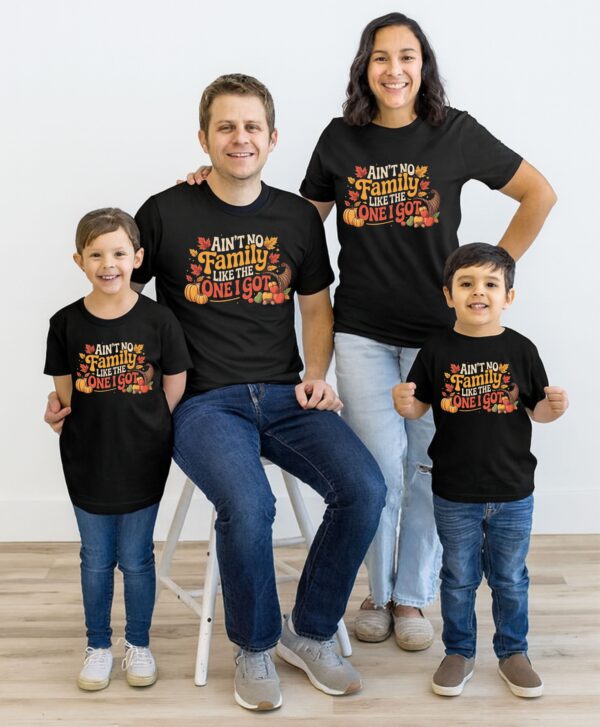 Ain't No Family Like The One I Got T Shirt