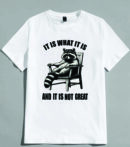 It Is What It Is Raccoon T-Shirt