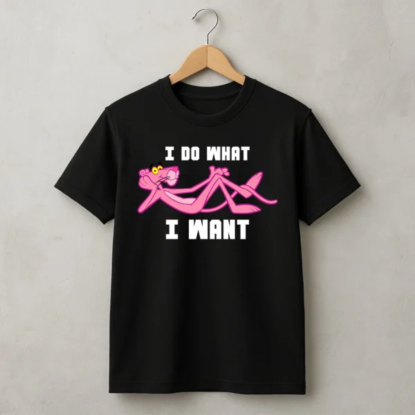 Pink Panther I Do What I Want T-Shirt